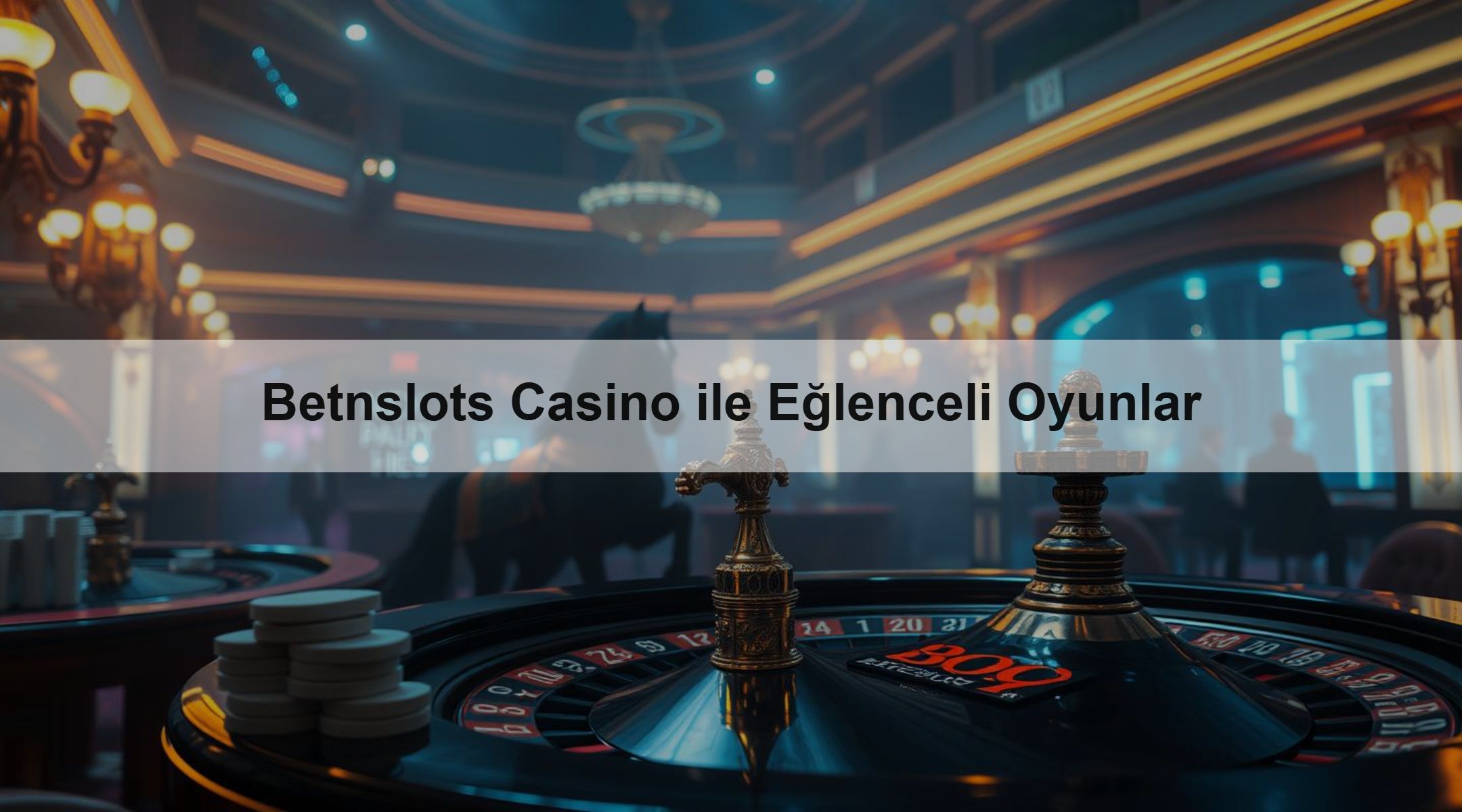 Betnslots Casino ile Eğlenceli Oyunlar