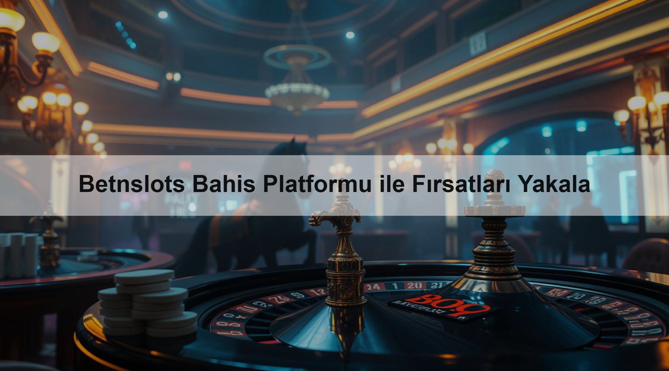 Betnslots Bahis Platformu ile Fırsatları Yakala